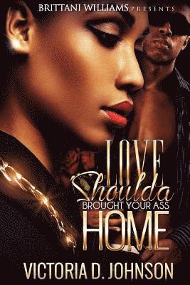 Victoria D. Johnson - Love Should a Brought your Ass Home, Häftad. Tillgänglighet: Lägg i varukorg