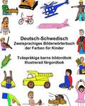 Deutsch-Schwedisch Zweisprachiges Bilderwörterbuch der Farben für Kinder Tvåspråkiga barns bildordbok Illustrerad färgordbok