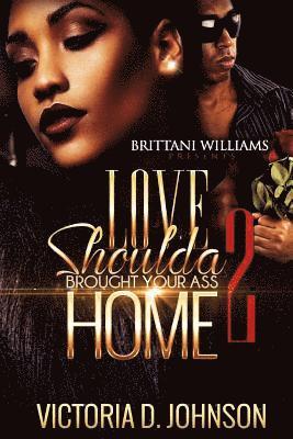 Victoria D. Johnson - Love Should a Brought your Ass Home, Häftad. Tillgänglighet: Lägg i varukorg