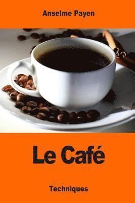 Anselme Payen - Le Café: Sa culture et ses applications hygiéniques, Häftad. Tillgänglighet: Lägg i varukorg