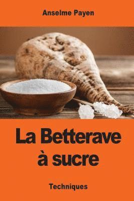 Anselme Payen - La Betterave à sucre: Les Sucreries et distilleries agricoles de la France, Häftad. Tillgänglighet: Lägg i varukorg