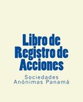 Libro de Registro de Acciones: Sociedades Anonimas Panama