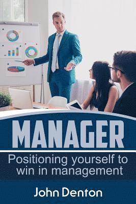 John Denton - Manager: Positioning yourself to win in management, Häftad. Tillgänglighet: Lägg i varukorg