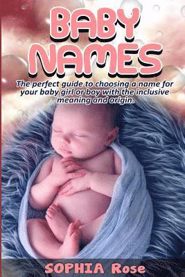 Sophia Rose - Baby Names: The perfect guide to choosing a name for your baby girl or boy with the inclusive meaning and origin., Häftad. Tillgänglighet: Lägg i varukorg