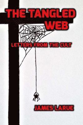 James Larue - The Tangled Web: Letters from the Cult, Häftad. Tillgänglighet: Lägg i varukorg