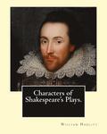 Characters of Shakespeare's Plays. By: William Hazlitt, introduction By: Sir Arthur Thomas Quiller-Couch (1863-1944): Sir Arthur Thomas Quiller-Couch
