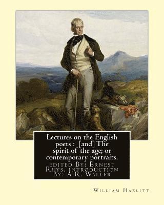 Ernest Rhys, A. R. Waller - Lectures on the English poets: [and] The spirit of the age; or contemporary portraits. By: William Hazlitt: edited By: Ernest Rhys, introduction By:, Häftad. Tillgänglighet: Lägg i varukorg