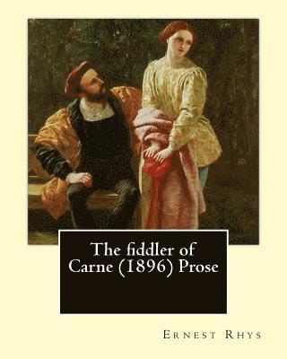 Ernest Rhys - The fiddler of Carne (1896) Prose By: Ernest Rhys: Ernest Percival Rhys ( 17 July 1859 - 25 May 1946) was a Welsh-English writer, best known for his r, Häftad. Tillgänglighet: Lägg i varukorg