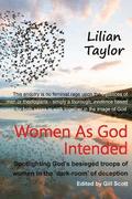 Women As God Intended: Spotlighting God's besieged troops of women in the dark-room of deception