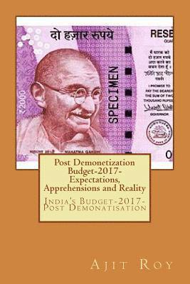 Ajit Kumar Roy - Post Demonetization Budget-2017- Expectations, Apprehensions and Reality: India's Budget-2017-Post Demonatisation, Häftad. Tillgänglighet: Lägg i varukorg