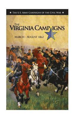 U. S. Army Center For Military History - The Virginia Campaigns March-August 1862: The US Army Campaigns of the Civil War, Häftad