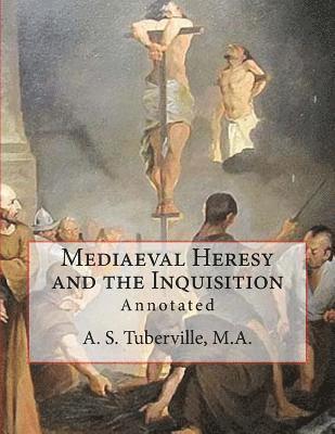 A. S. Tuberville M. a., Des Gahan - Mediaeval Heresy and the Inquisition: Annotated, Häftad