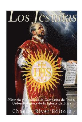 Charles River - Los Jesuitas: Historia y legado de la Compañía de Jesús, Orden Religiosa de la Iglesia Católica, Häftad