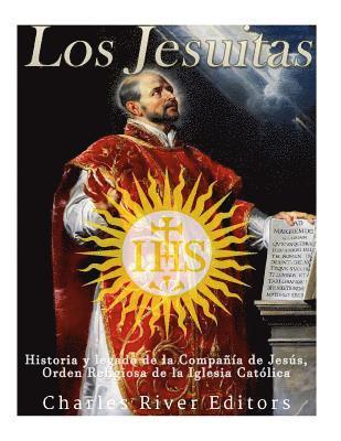 Charles River - Los Jesuitas: Historia y legado de la Compañía de Jesús, Orden Religiosa de la Iglesia Católica, Häftad