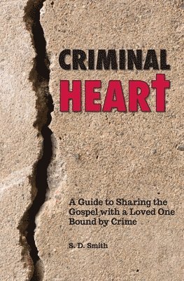 S. D. Smith - Criminal Heart: A Guide to Sharing the Gospel with a Loved One Bound by Crime, Häftad. Tillgänglighet: Lägg i varukorg
