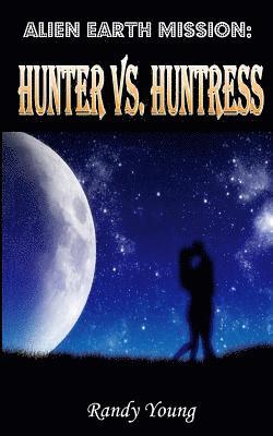 Randy Young - Alien Earth Mission: Hunter vs. Huntress, Häftad. Tillgänglighet: Lägg i varukorg