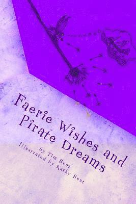 Kathy Hunt, Tim Hunt - Faerie Wishes and Pirate Dreams: Random Scribblings of an Old Man, Häftad. Tillgänglighet: Lägg i varukorg