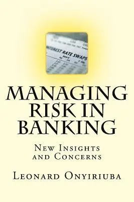 Leonard Onyiriuba - Managing Risk in Banking: New Insights and Concerns, Häftad. Tillgänglighet: Lägg i varukorg