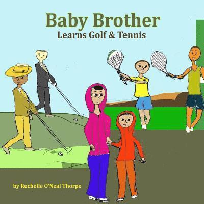 Rochelle O'Neal-Thorpe - Baby Brother Learns Golf & Tennis, Häftad