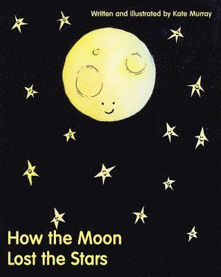 Kate Murray - How the Moon Lost the Stars, Häftad. Tillgänglighet: Lägg i varukorg