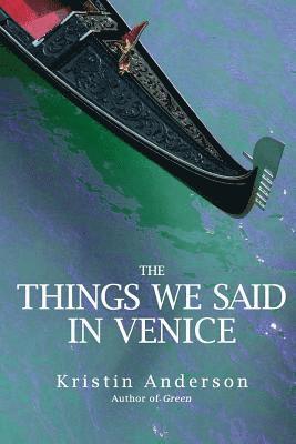 Kristin Anderson - The Things We Said in Venice, Häftad. Tillgänglighet: Lägg i varukorg
