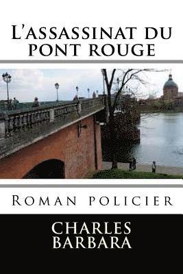 Charles Barbara, Ber Ballin - L'assassinat du pont rouge: Roman policier, Häftad. Tillgänglighet: Lägg i varukorg