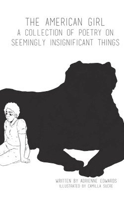Adrienne Edwards - The American Girl: A Collection of Poetry on Seemingly Insignificant Things, Häftad