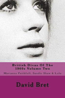 David Bret - British Divas Of The 1960s Volume Two: Marianne Faithfull, Sandie Shaw & Lulu, Häftad. Tillgänglighet: Lägg i varukorg