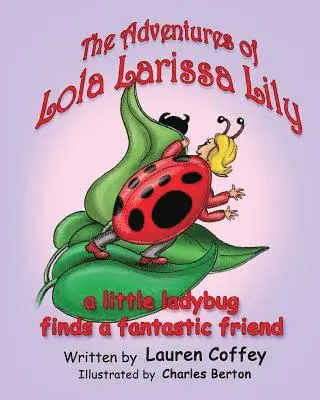 Lauren Coffey - The Adventures of Lola Larissa Lily: A Little Bug Finds a Fantastic Friend, Häftad. Tillgänglighet: Lägg i varukorg