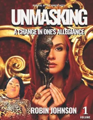 Robin L. Johnson - Unmasking Vol.1: A Change in one's ALLEGIANCE - Removal of the added faces, Häftad. Tillgänglighet: Lägg i varukorg