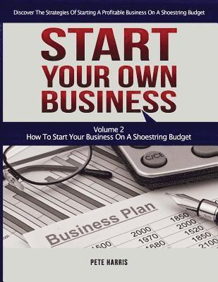 Pete Harris - Start Your Own Business: How To Start Your Own Business On A Shoestring Budget - Book 2 Of The Start Your Own Business Series - Discover The St, Häftad. Tillgänglighet: Lägg i varukorg