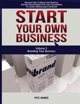 Pete Harris - Start Your Own Business: Branding: Branding Your Business - Book 3 Of The Start Your Own Business Series - Discover How To Brand Your Business, Häftad. Tillgänglighet: Lägg i varukorg