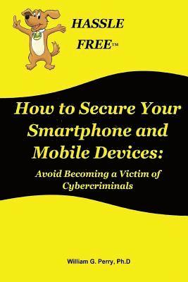William G. Perry - How to Secure Your Smartphone and Mobile Devices, Häftad. Tillgänglighet: Lägg i varukorg