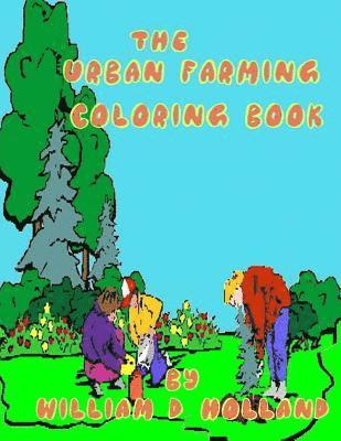Michael Friedman, William D. Holland - The Urban Farming Coloring Book, Häftad