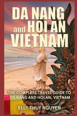 Elly Thuy Nguyen - Da Nang and Hoi An Vietnam, Häftad. Tillgänglighet: Lägg i varukorg