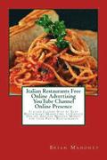 Italian Restaurants Free Online Advertising YouTube Channel Online Presence: Italian Cuisine Step by Step Restaurant Marketing to Create Online Ads fo