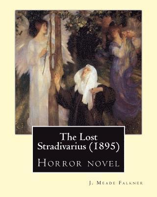 J. Meade Falkner - The Lost Stradivarius (1895). By: J. Meade Falkner: Horror novel, Häftad. Tillgänglighet: Lägg i varukorg