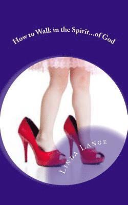 Linda Lange - How to Walk in the Spirit...of God, Häftad
