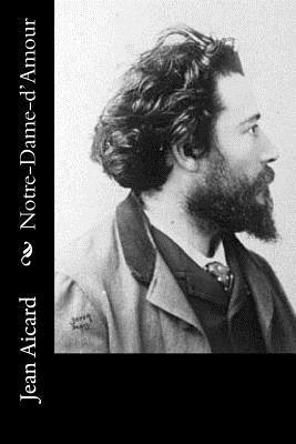 Jean Francois Victor Aicard - Notre-Dame-d'Amour, Häftad. Tillgänglighet: Lägg i varukorg