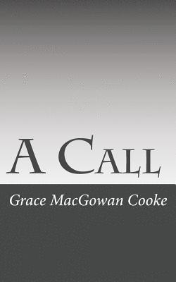 Grace Macgowan Cooke - A Call, Häftad. Tillgänglighet: Lägg i varukorg