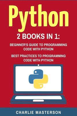 Charlie Masterson - Python: 2 Books in 1: Beginner's Guide + Best Practices to Programming Code with Python, Häftad. Tillgänglighet: Lägg i varukorg