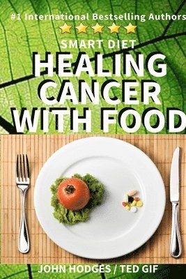 Ted Gif, John Hodges - Smart Diet: Healing Cancer with Food, Häftad. Tillgänglighet: Lägg i varukorg