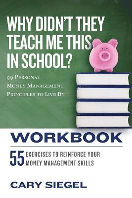 Cary Siegel - Why Didn't They Teach Me This in School? Workbook, Häftad