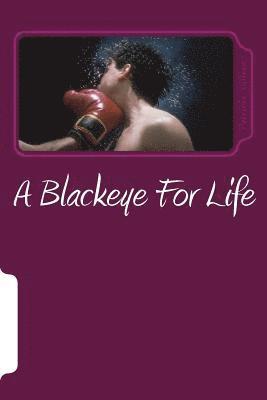 Patricia Williams - A Blackeye For Life: Mentally, Verbally and Physically, Häftad