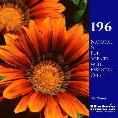 John Warren - 196 Natural and Fun Scents with Essential Oils, Häftad
