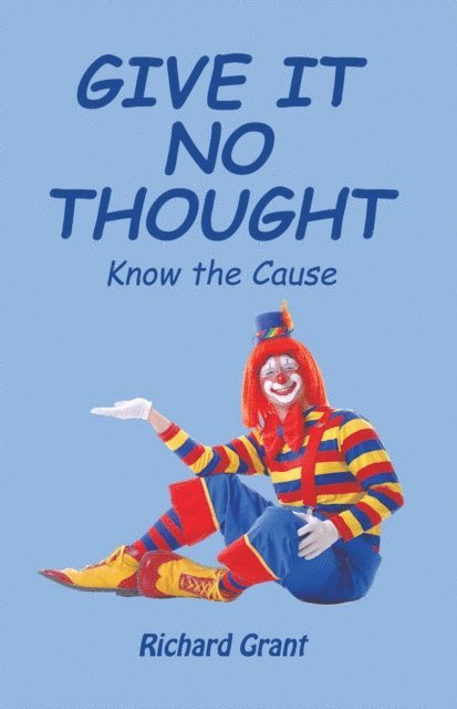 Richard Grant - Give It No Thought, E-bok