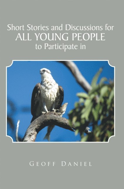 Geoff Daniel - Short Stories and Discussions for All Young People to Participate In, E-bok