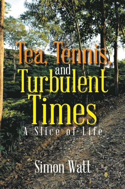 Simon Watt - Tea, Tennis, and Turbulent Times, E-bok