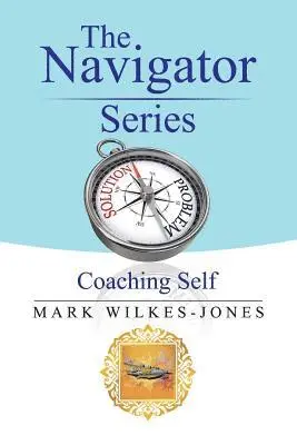 Mark Wilkes-Jones - The Navigator Series: Coaching Self, Häftad. Tillgänglighet: Lägg i varukorg
