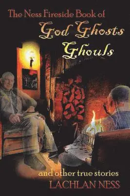 Lachlan Ness - Ness Fireside Book of God Ghosts Ghouls and Other True Stories, Häftad. Tillgänglighet: Lägg i varukorg